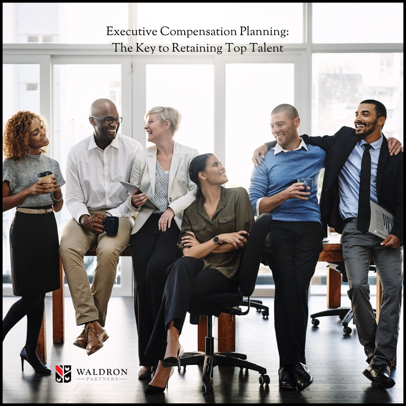 Executive Compensation Planning: The Key to Retaining Top Talent