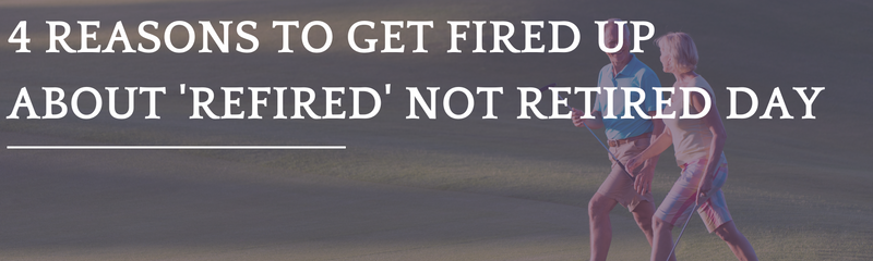 Four Reasons to Get Fired Up About 'Refired' Not Retired Day