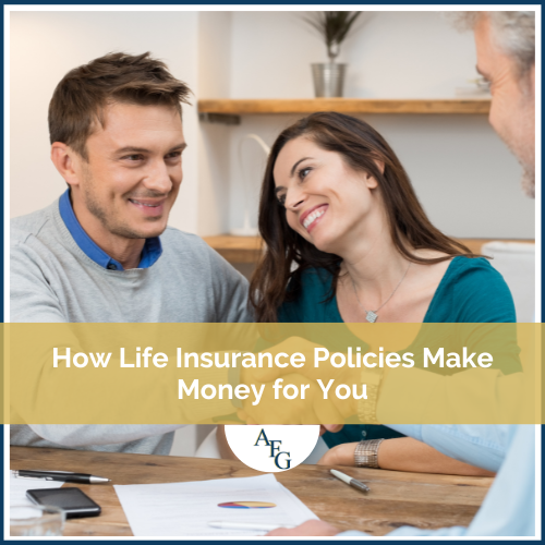 How Life Insurance Policies Make Money for You