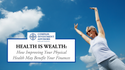 Health Is Wealth: How Improving Your Physical Health May Benefit Your Finances