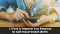 3 Ways To Improve Your Finances for Self-Improvement Month