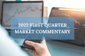 2022 First Quarter Market Commentary