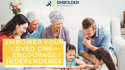 Empower Your Loved One: Encourage Independence
