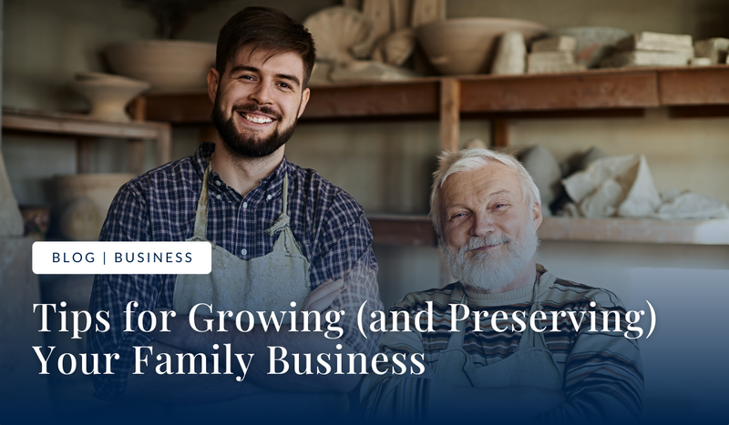 Tips for Growing (and Preserving) Your Family Business