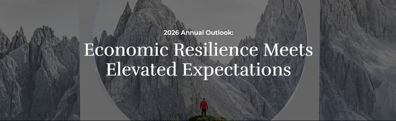 2026 Annual Outlook | Economic Resilience Meets Elevated Expectations