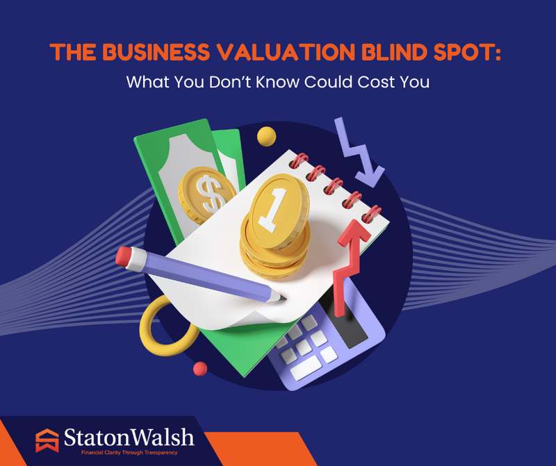 The Business Valuation Blind Spot: What You Don’t Know Could Cost You