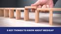 5 Key Things to Know About Medigap