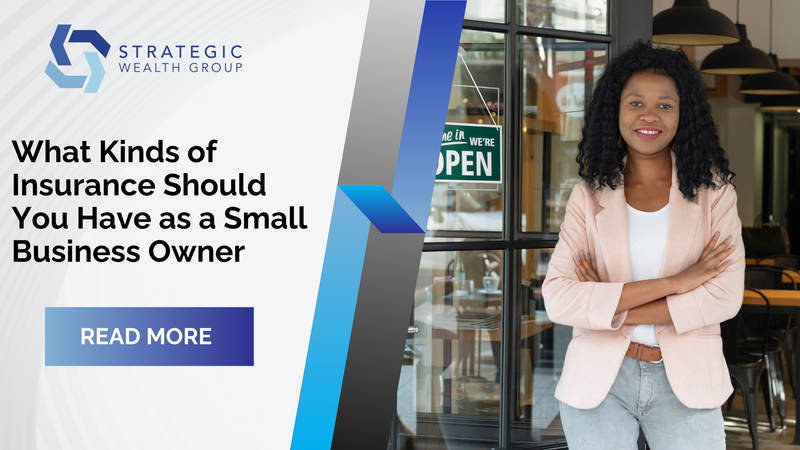 What Kinds of Insurance Should You Have as a Small Business Owner?