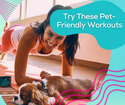 Try These Pet-Friendly Workouts