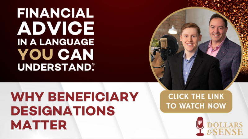 Dollars & Sense: Why Beneficiary Designations Matter