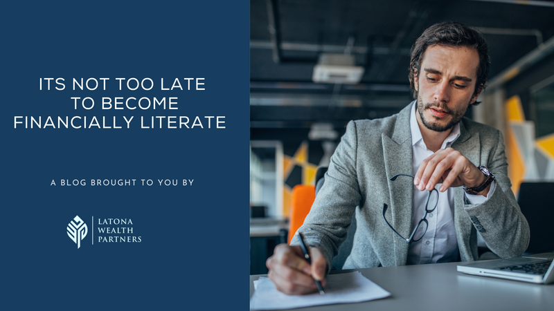 It’s Not Too Late to Become Financially Literate