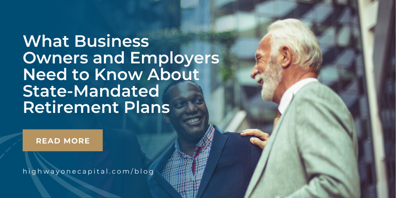 What Business Owners and Employers Need to Know About State-Mandated Retirement Plans