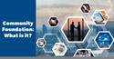 Community Foundation - What Is it?
