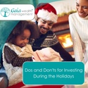 Dos and Don'ts for Investing During the Holidays