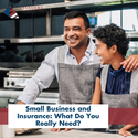 Small Business and Insurance: What Do You Really Need?