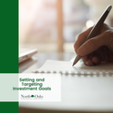 Setting and Targeting Investment Goals