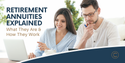 Retirement Annuities Explained: What They Are and How They Work