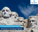 4 Financial Lessons from America’s Founding Fathers