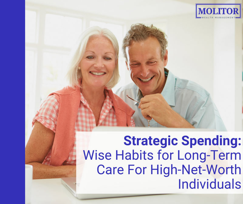 Strategic Spending: Wise Habits for Long-Term Care For High-Net-Worth Individuals
