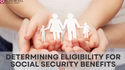 Determining Eligibility for Social Security Benefits