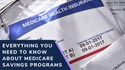 Everything You Need to Know About Medicare Savings Programs