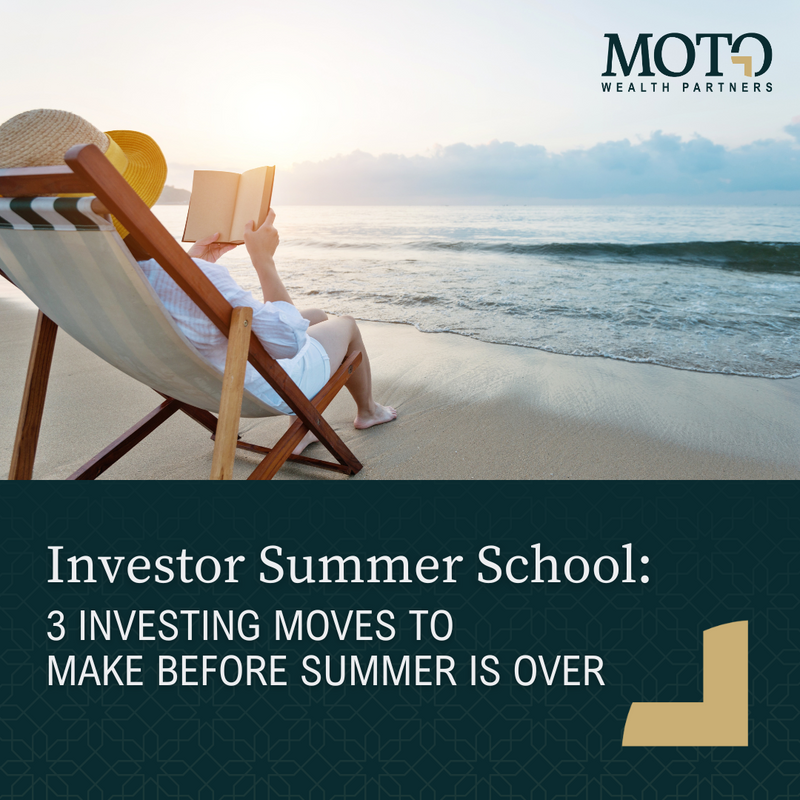 Investor Summer School: 3 Interesting Moves to Make Before Summer is Over