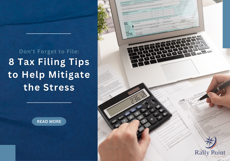 Don’t Forget to File! 8 Tax Filing Tips to Help Mitigate the Stress