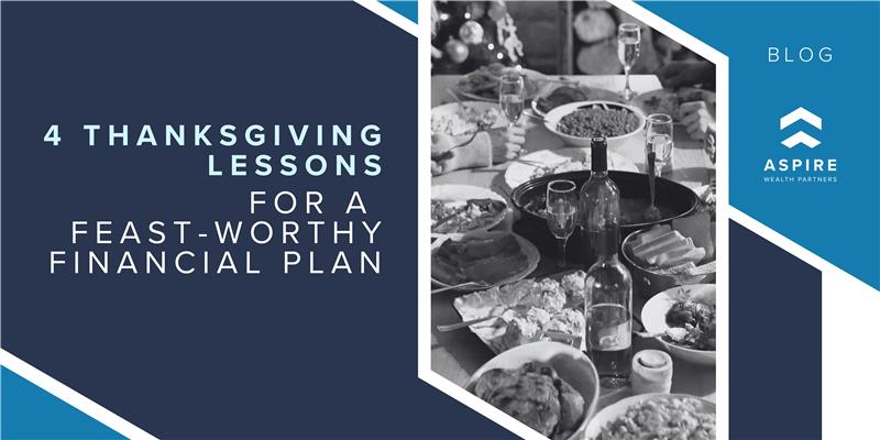 4 Thanksgiving Lessons for a Feast-Worthy Financial Plan