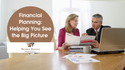 Financial Planning - Helping You See the Big Picture
