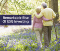 Remarkable Rise Of ESG Investing