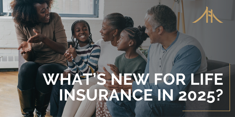 What’s New for Life Insurance in 2025?