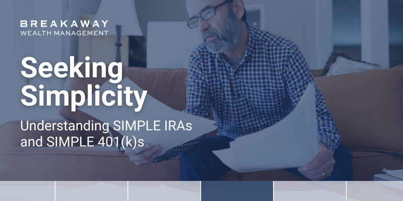 Understanding SIMPLE IRAs and SIMPLE 401(k)
