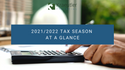 2021/2022 Tax Season at a Glance