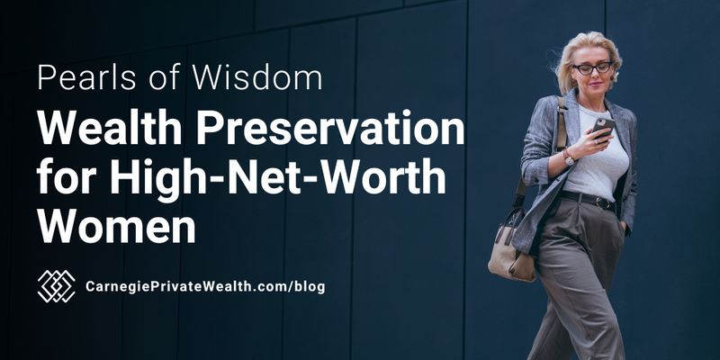 Pearls of Wisdom: Wealth Preservation for High-Net-Worth Women