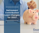 Retirement Contribution Limit Changes for 2022