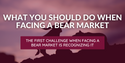 What You Should Do When Facing a Bear Market