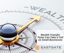 Wealth-Transfer Taxes Can  Take a Toll on Small Businesses