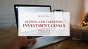 Setting and Targeting Investment Goals