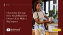 Charitable Giving: How Small Business Owners Can Make a Big Impact