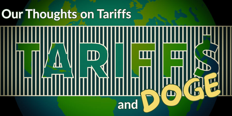 Our Thoughts on Tariffs and DOGE