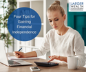 Four Tips for Gaining Financial Independence