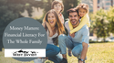Money Matters: Financial Literacy For The Whole Family