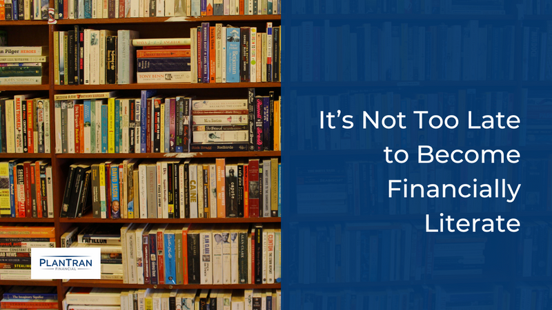 It’s Not Too Late to Become Financially Literate
