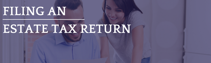 Filing an Estate Tax Return