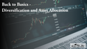 Back to Basics - Diversification and Asset Allocation