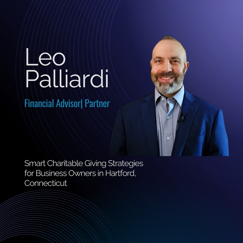 Smart Charitable Giving Strategies for Business Owners in Hartford, Connecticut