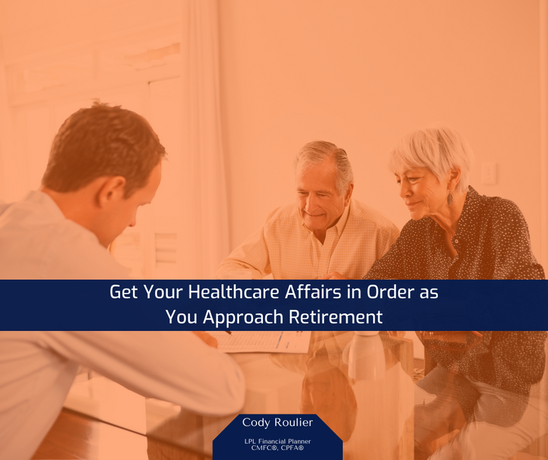 Get Your Healthcare Affairs in Order as You Approach Retirement