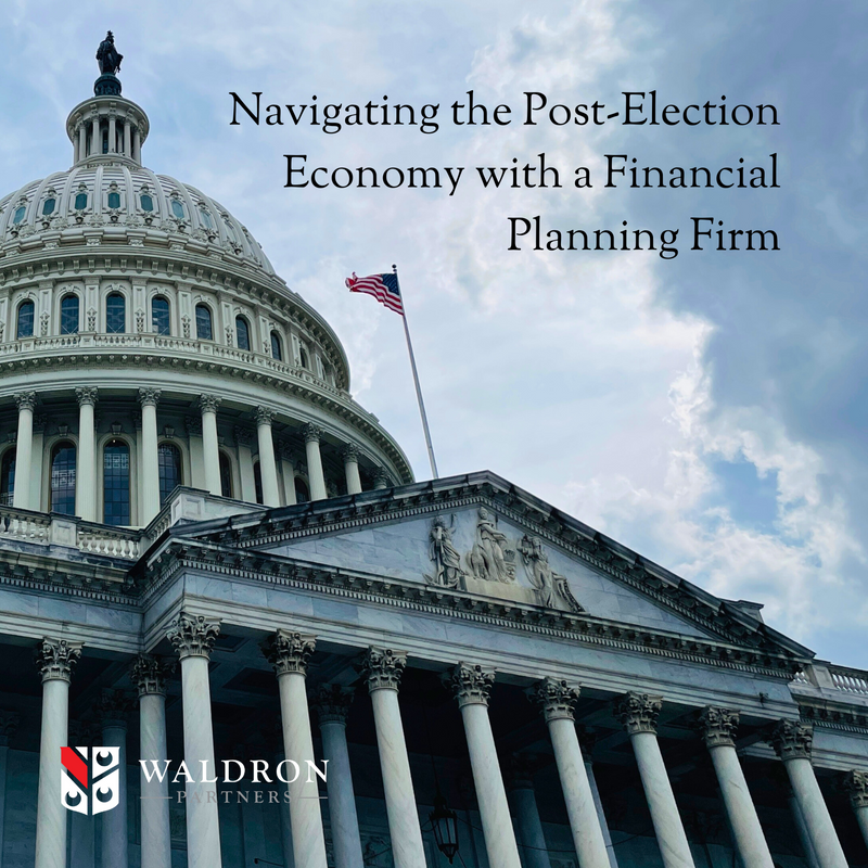 Navigating the Post-Election Economy with a Financial Planning Firm