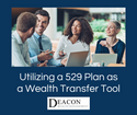 Utilizing a 529 Plan as a Wealth Transfer Tool