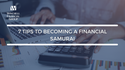 7 Tips to Becoming a Financial Samurai
